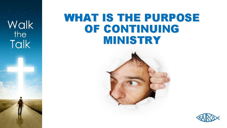 WHAT IS THE PURPOSE OF CONTINUING MINISTRY 