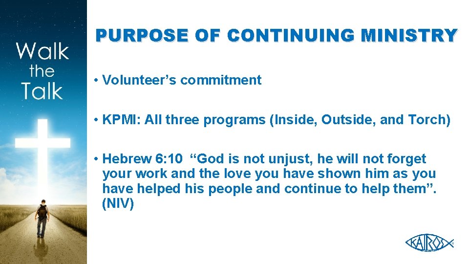 PURPOSE OF CONTINUING MINISTRY • Volunteer’s commitment • KPMI: All three programs (Inside, Outside,