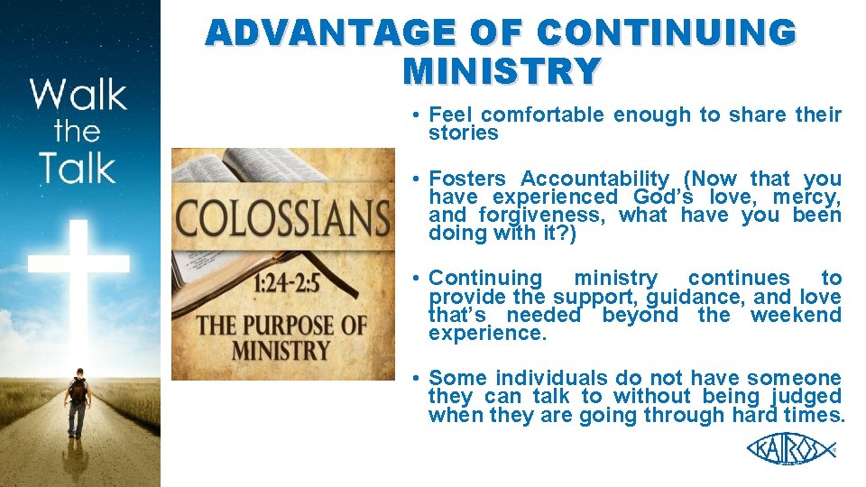 ADVANTAGE OF CONTINUING MINISTRY • Feel comfortable enough to share their stories • Fosters