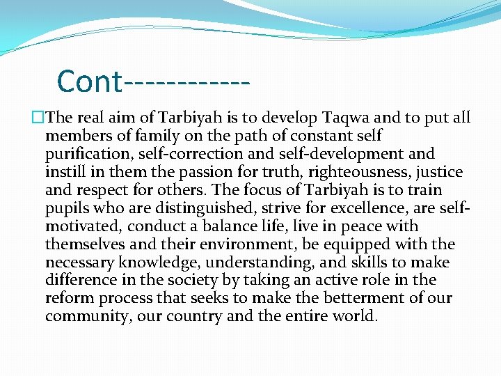 Cont------�The real aim of Tarbiyah is to develop Taqwa and to put all members