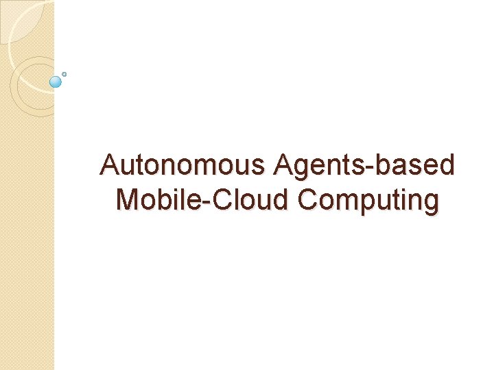Autonomous Agents-based Mobile-Cloud Computing 