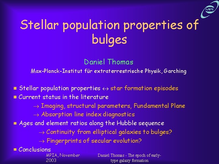 Stellar population properties of bulges Daniel Thomas Max-Planck-Institut für extraterrestrische Physik, Garching Stellar population
