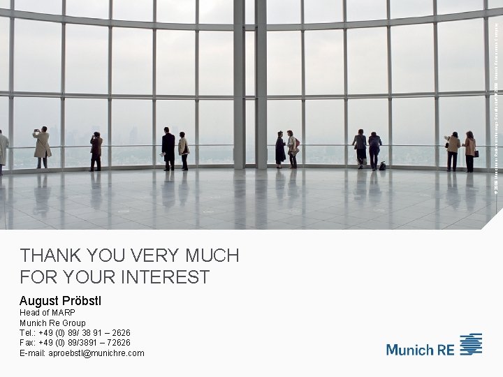 © 2009 Münchener Rückversicherungs-Gesellschaft © 2009 Munich Reinsurance Company THANK YOU VERY MUCH FOR