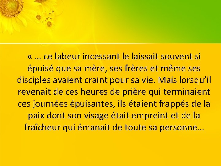  « … ce labeur incessant le laissait souvent si épuisé que sa mère,