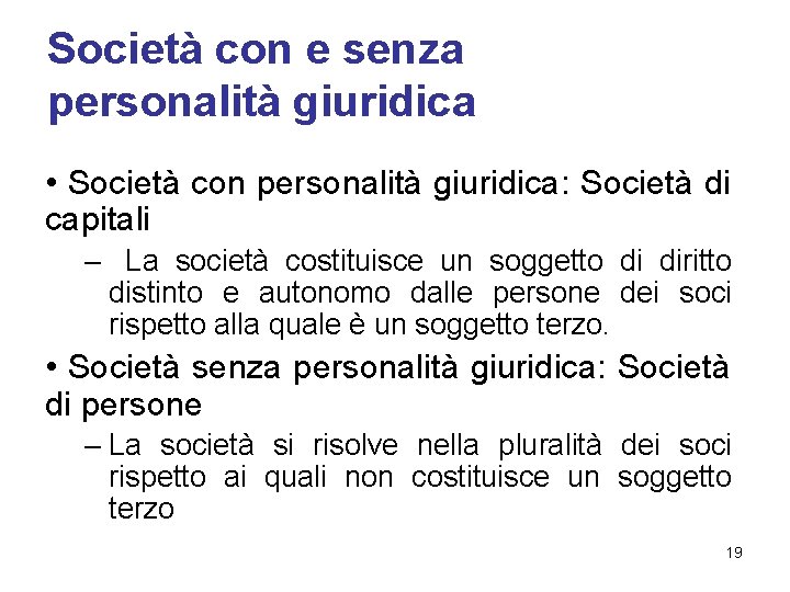 Società con e senza personalità giuridica • Società con personalità giuridica: Società di capitali