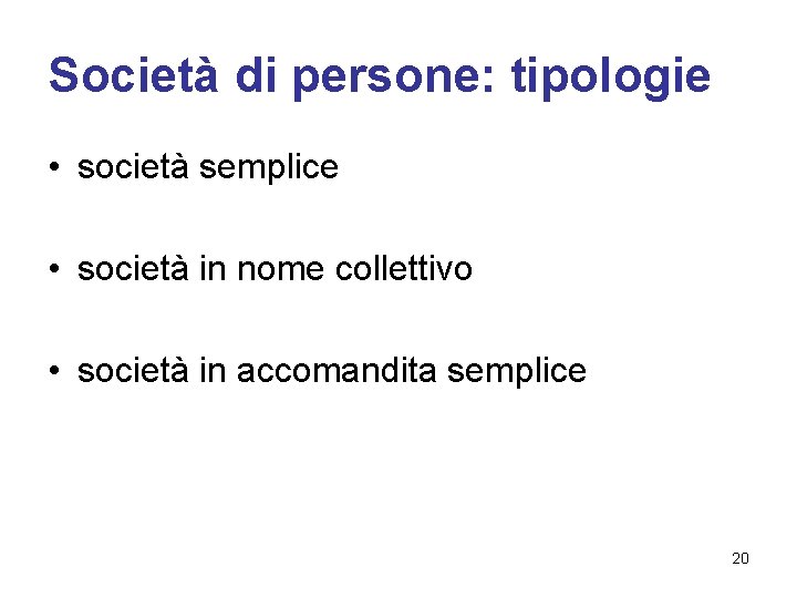 Società di persone: tipologie • società semplice • società in nome collettivo • società Società di persone: tipologie • società semplice • società in nome collettivo • società