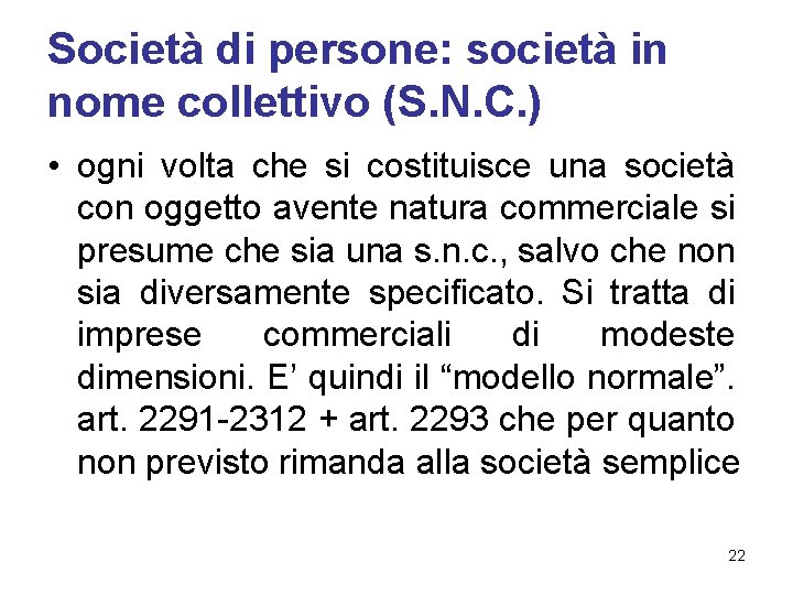 Società di persone: società in nome collettivo (S. N. C. ) • ogni volta