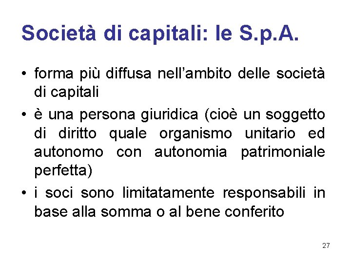 Società di capitali: le S. p. A. • forma più diffusa nell’ambito delle società