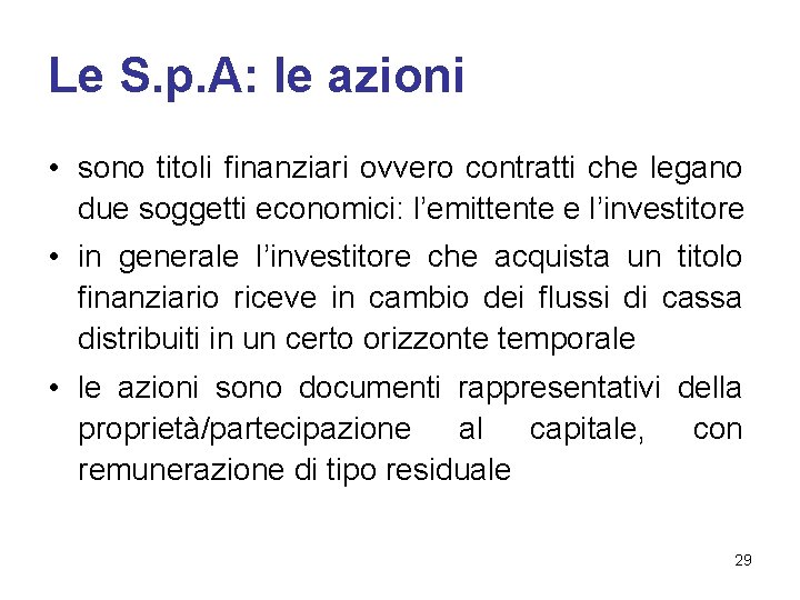 Le S. p. A: le azioni • sono titoli finanziari ovvero contratti che legano