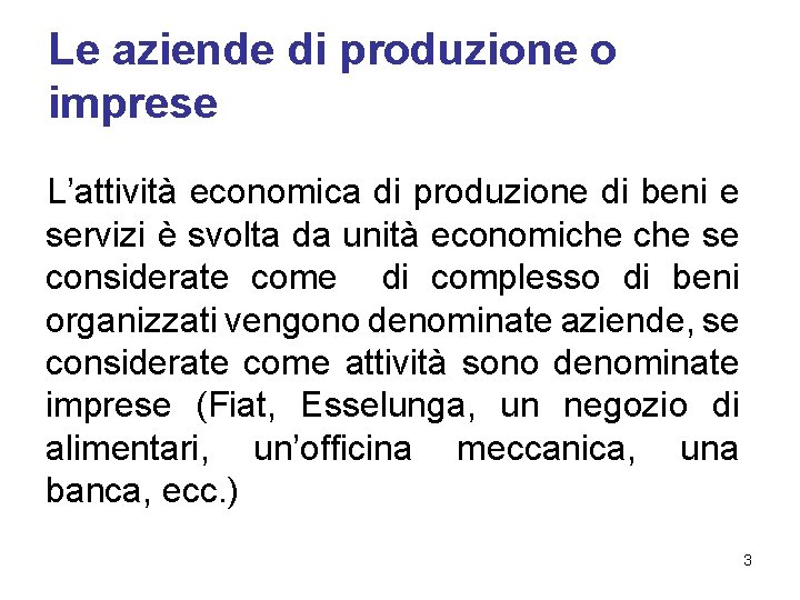 Le aziende di produzione o imprese L’attività economica di produzione di beni e servizi