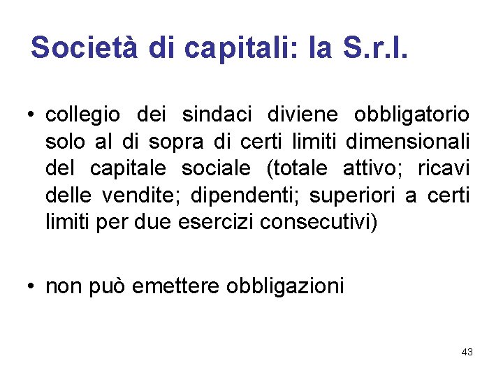 Società di capitali: la S. r. l. • collegio dei sindaci diviene obbligatorio solo