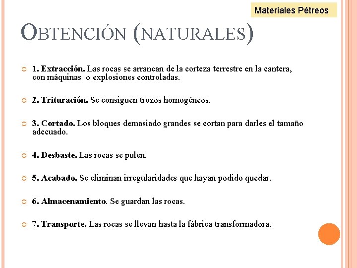 Materiales Pétreos OBTENCIÓN (NATURALES) 1. Extracción. Las rocas se arrancan de la corteza terrestre