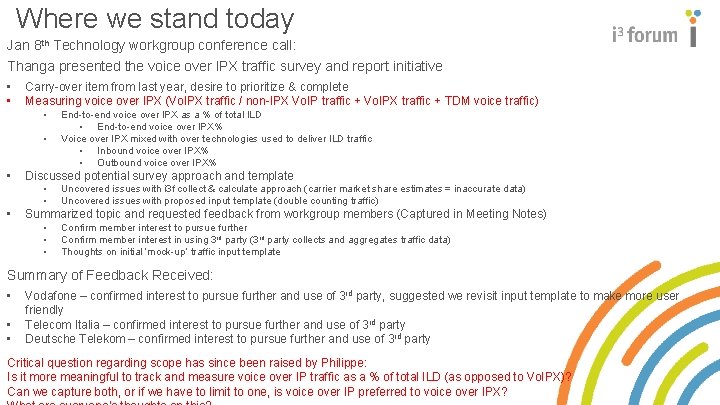 Where we stand today Jan 8 th Technology workgroup conference call: Thanga presented the