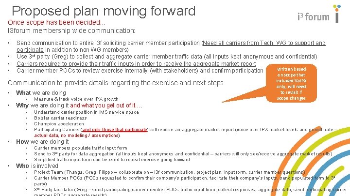 Proposed plan moving forward Once scope has been decided… I 3 forum membership wide