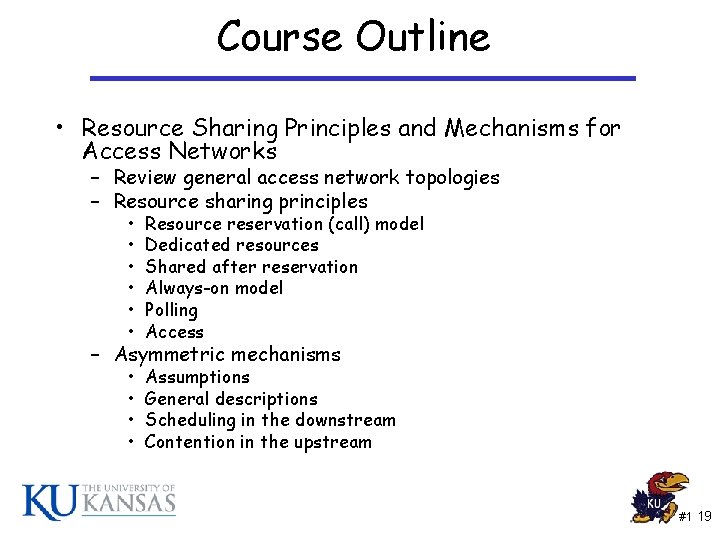 Course Outline • Resource Sharing Principles and Mechanisms for Access Networks – Review general