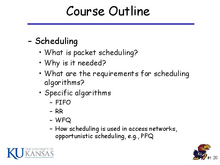 Course Outline – Scheduling • What is packet scheduling? • Why is it needed?
