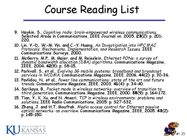 Course Reading List 9. Haykin, S. , Cognitive radio: brain-empowered wireless communications. Selected Areas