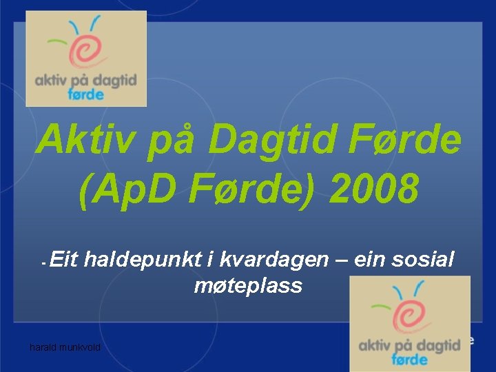 Aktiv på Dagtid Førde (Ap. D Førde) 2008 - Eit haldepunkt i kvardagen –