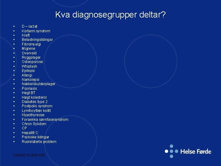 Kva diagnosegrupper deltar? • • • • • • • D – lactat Kortarm