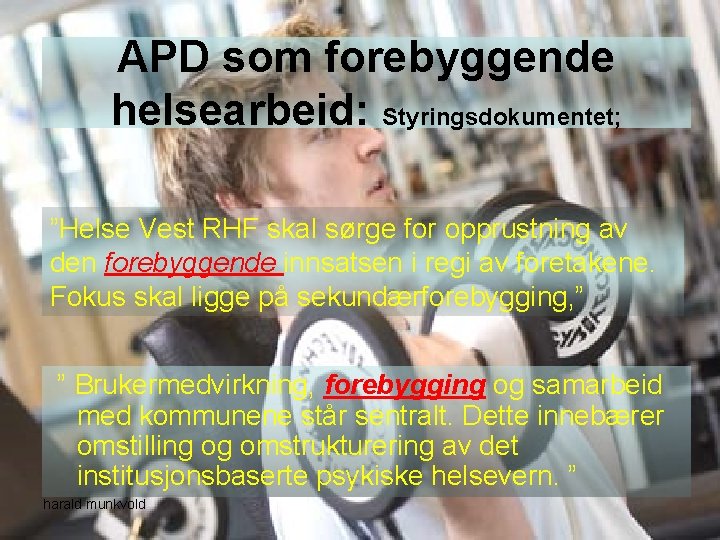 APD som forebyggende helsearbeid: Styringsdokumentet; ”Helse Vest RHF skal sørge for opprustning av den APD som forebyggende helsearbeid: Styringsdokumentet; ”Helse Vest RHF skal sørge for opprustning av den