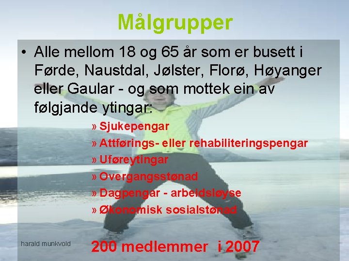 Målgrupper • Alle mellom 18 og 65 år som er busett i Førde, Naustdal,