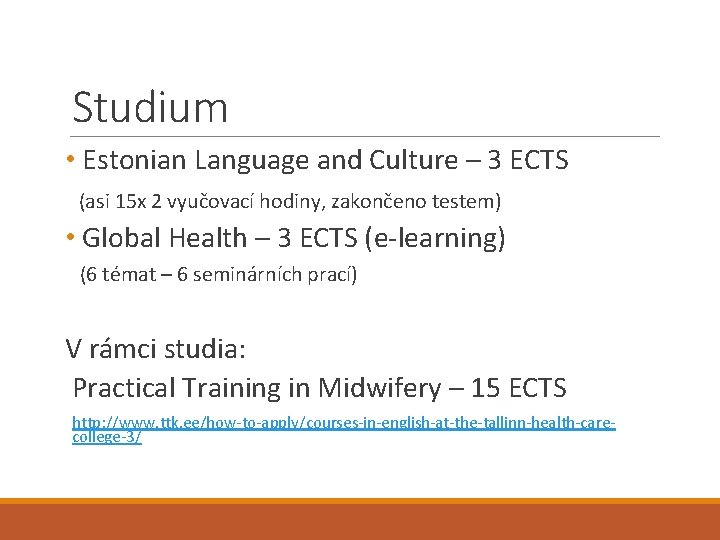 Studium • Estonian Language and Culture – 3 ECTS (asi 15 x 2 vyučovací