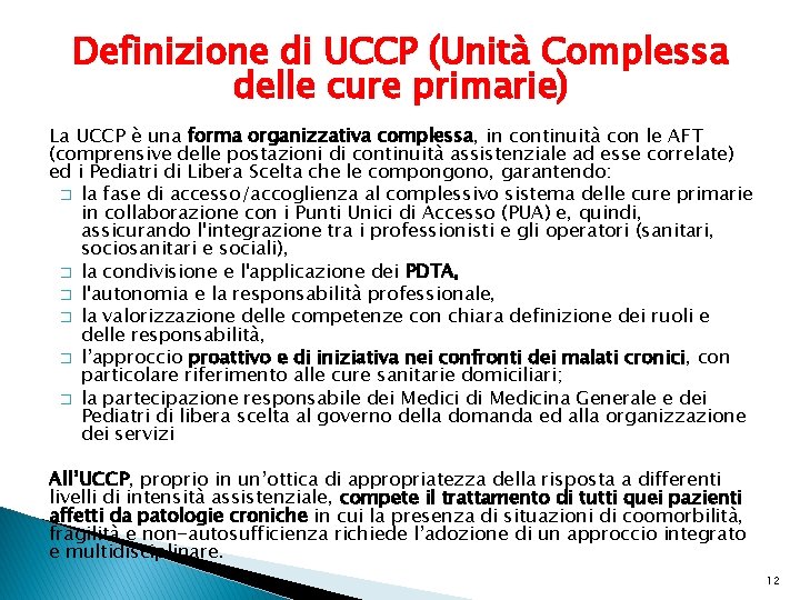 Definizione di UCCP (Unità Complessa delle cure primarie) La UCCP è una forma organizzativa