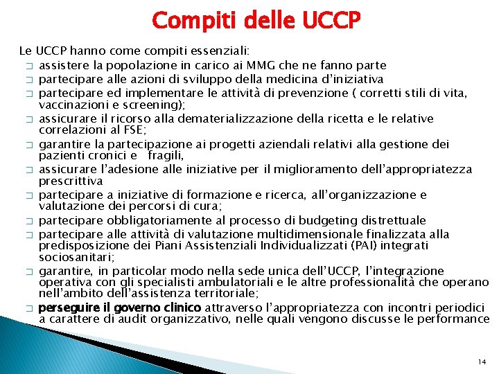 Compiti delle UCCP Le UCCP hanno come compiti essenziali: � assistere la popolazione in
