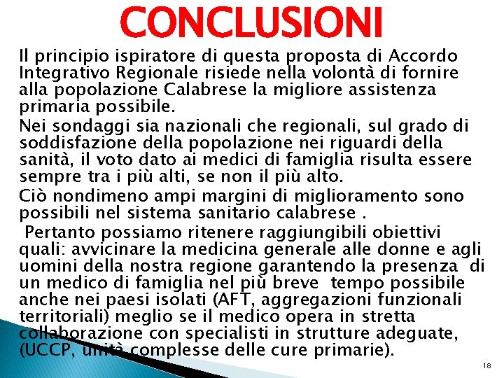 CONCLUSIONI Il principio ispiratore di questa proposta di Accordo Integrativo Regionale risiede nella volontà