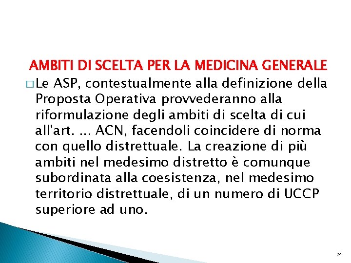 AMBITI DI SCELTA PER LA MEDICINA GENERALE � Le ASP, contestualmente alla definizione della