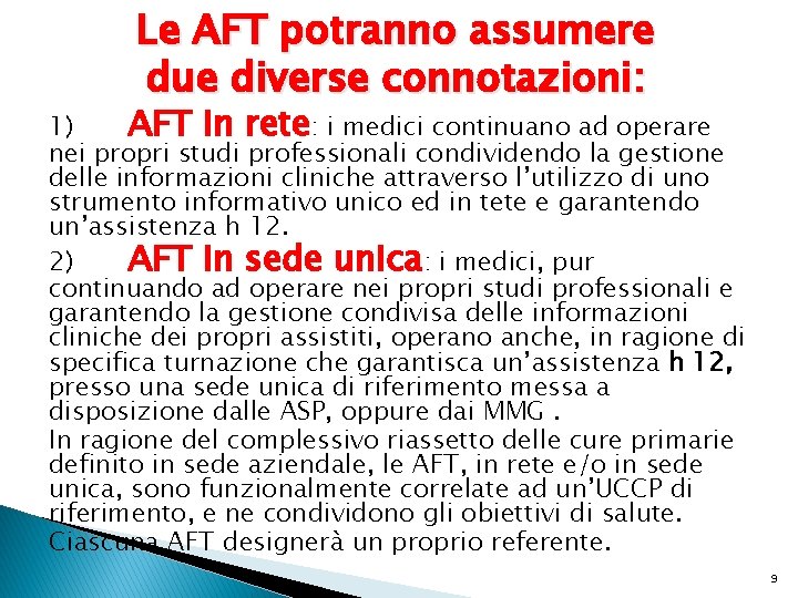 Le AFT potranno assumere due diverse connotazioni: 1) AFT in rete: i medici continuano