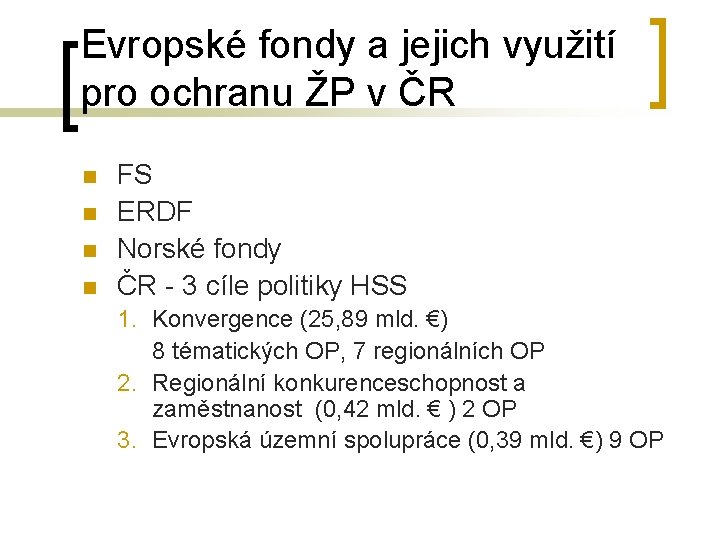 Evropské fondy a jejich využití pro ochranu ŽP v ČR n n FS ERDF