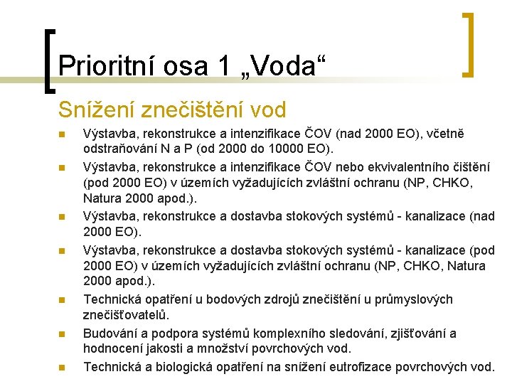 Prioritní osa 1 „Voda“ Snížení znečištění vod n n n n Výstavba, rekonstrukce a