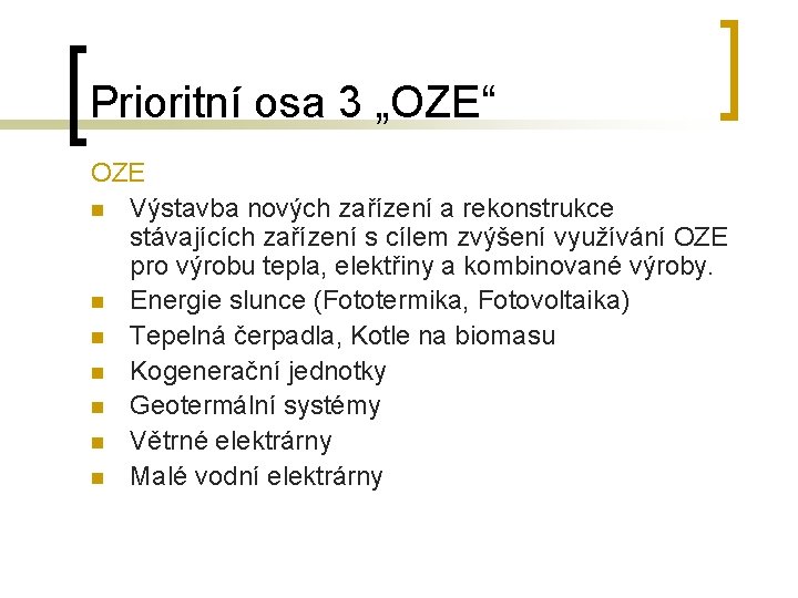 Prioritní osa 3 „OZE“ OZE n Výstavba nových zařízení a rekonstrukce stávajících zařízení s