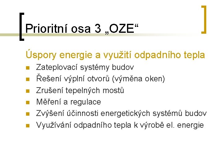 Prioritní osa 3 „OZE“ Úspory energie a využití odpadního tepla n n n Zateplovací
