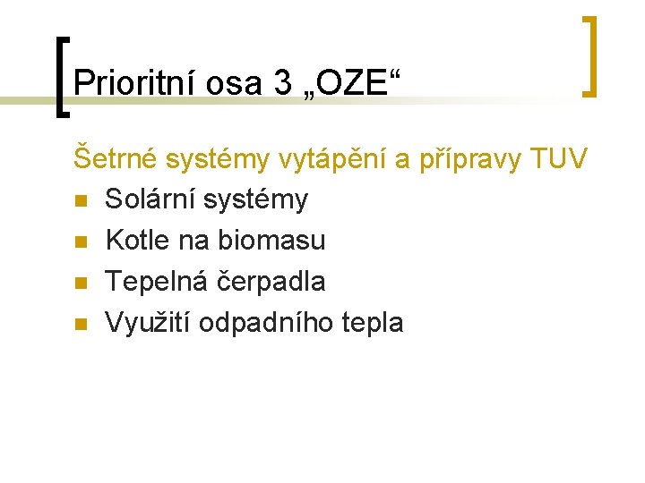 Prioritní osa 3 „OZE“ Šetrné systémy vytápění a přípravy TUV n Solární systémy n