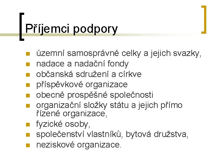 Příjemci podpory n n n n n územní samosprávné celky a jejich svazky, nadace