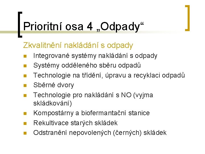 Prioritní osa 4 „Odpady“ Zkvalitnění nakládání s odpady n n n n Integrované systémy