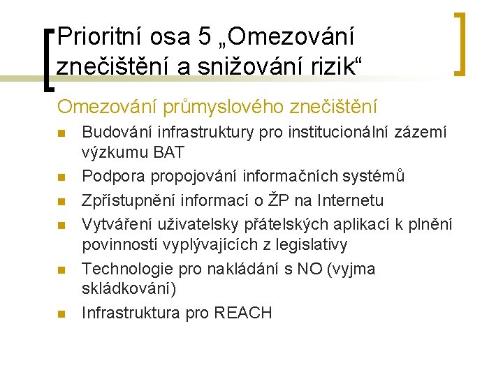 Prioritní osa 5 „Omezování znečištění a snižování rizik“ Omezování průmyslového znečištění n n n