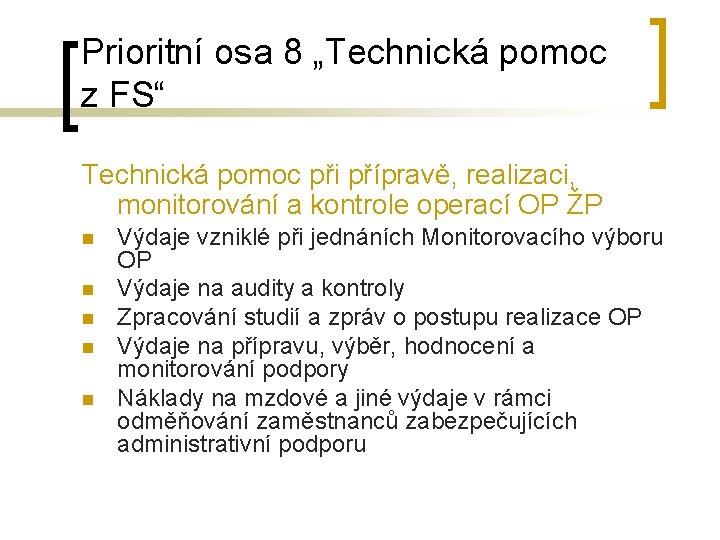 Prioritní osa 8 „Technická pomoc z FS“ Technická pomoc při přípravě, realizaci, monitorování a