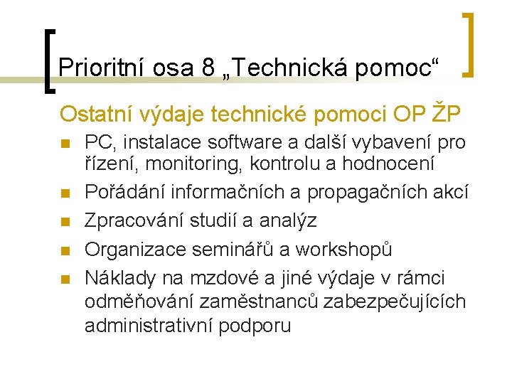 Prioritní osa 8 „Technická pomoc“ Ostatní výdaje technické pomoci OP ŽP n n n