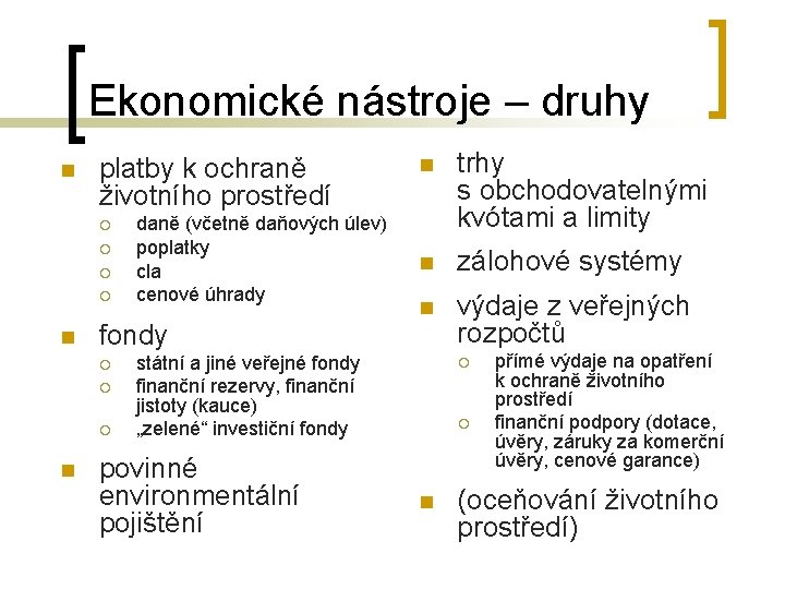 Ekonomické nástroje – druhy n platby k ochraně životního prostředí ¡ ¡ n fondy