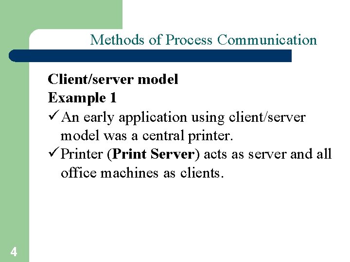 Methods of Process Communication Client/server model Example 1 ü An early application using client/server