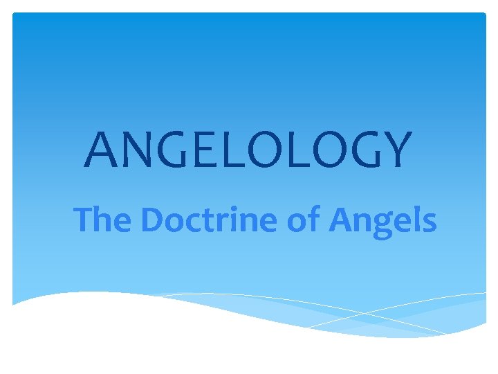 ANGELOLOGY The Doctrine of Angels 