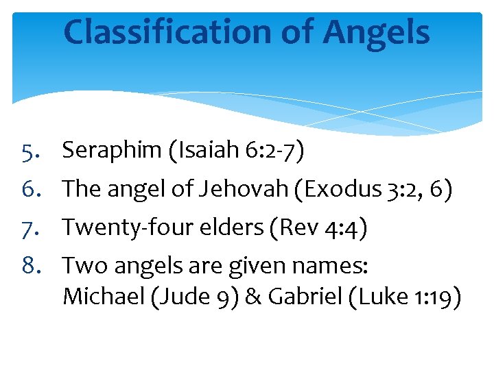 Classification of Angels 5. Seraphim (Isaiah 6: 2 -7) 6. The angel of Jehovah