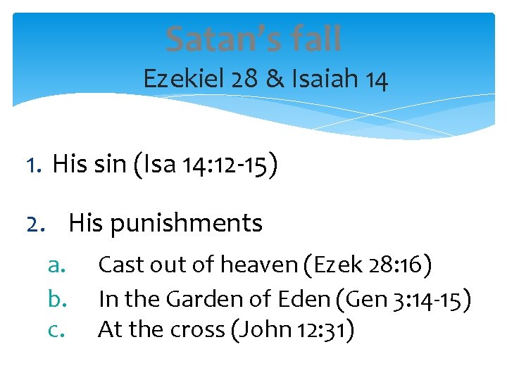 Satan’s fall Ezekiel 28 & Isaiah 14 1. His sin (Isa 14: 12 -15)