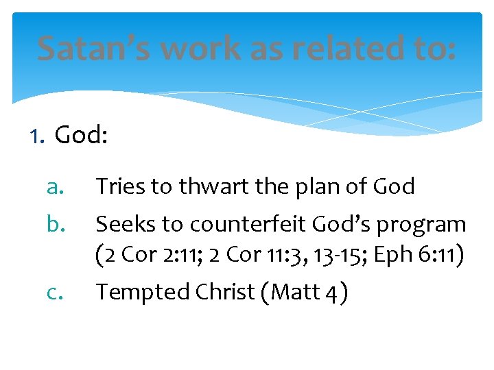 Satan’s work as related to: 1. God: a. Tries to thwart the plan of