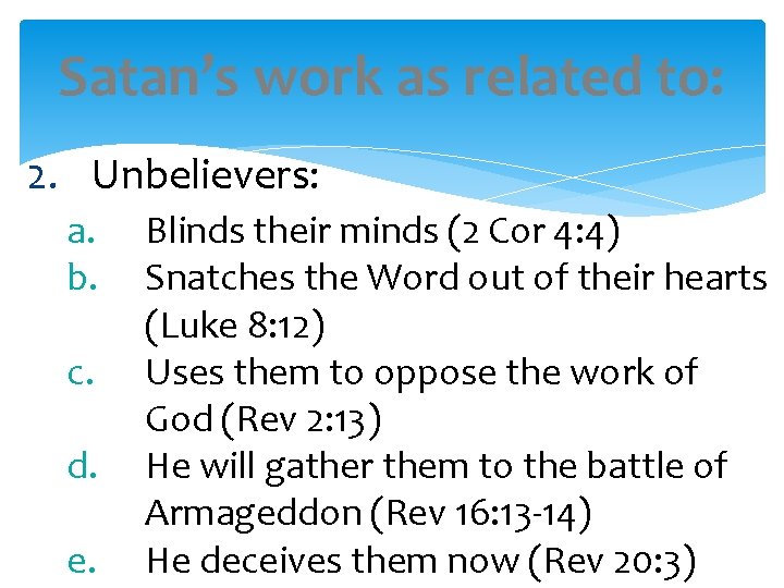 Satan’s work as related to: 2. Unbelievers: a. b. c. d. e. Blinds their