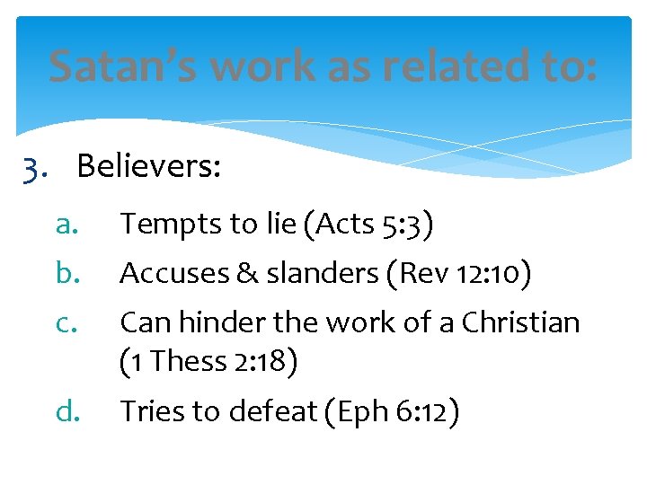 Satan’s work as related to: 3. Believers: a. Tempts to lie (Acts 5: 3)