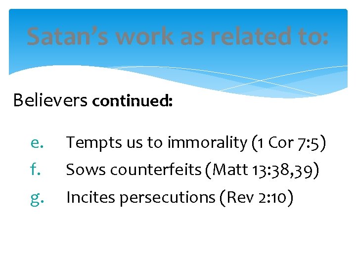 Satan’s work as related to: Believers continued: e. Tempts us to immorality (1 Cor